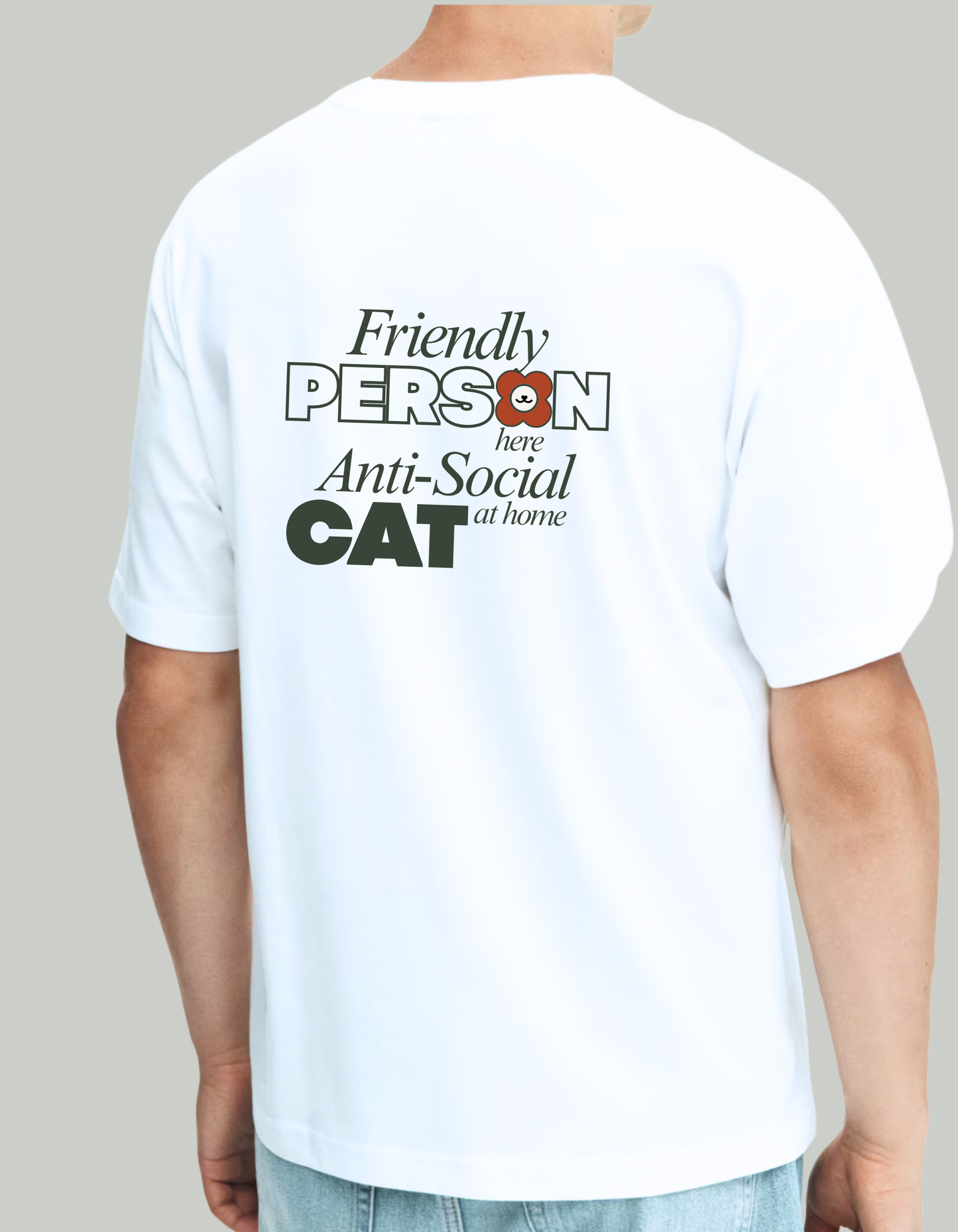 Person wearing a white tee shirt with text 'Friendly person Anti-Social cat' on the back. 100% cotton 210gsm.