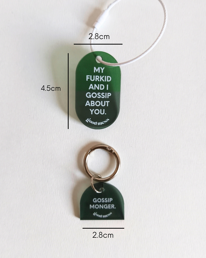 dark green aesthetic acrylic matching pet collar charm with twinning witty quotes  "Gossip Monger" and bag charm "My furkid and I gossip about you"